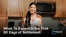 The First 90 Days of Settlement: What to Expect